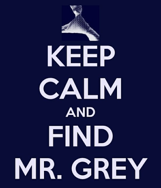 Keep Calm and Find Mr. Grey